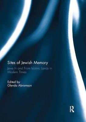 Download Sites of Jewish Memory: Jews in and from Islamic Lands in Modern Times - Glenda Abramson file in ePub