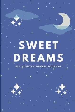 Download Sweet Dreams: My Nightly Dream Journal, Blue Edition, 6 x 9, 125 pages for recording and interpreting your dreams -  | ePub