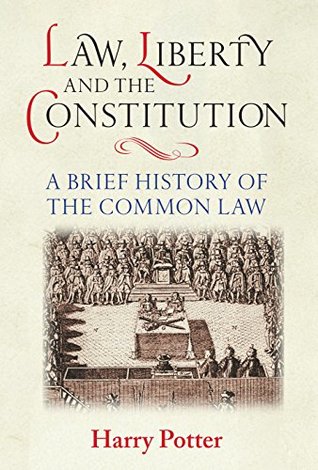 Read Online Law, Liberty and the Constitution: A Brief History of the Common Law - Harry Potter | PDF