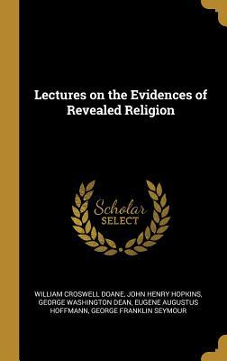 Read Online Lectures on the Evidences of Revealed Religion - William Croswell Doane | ePub