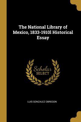 Read The National Library of Mexico, 1833-1910l Historical Essay - Luis González Obregón | PDF