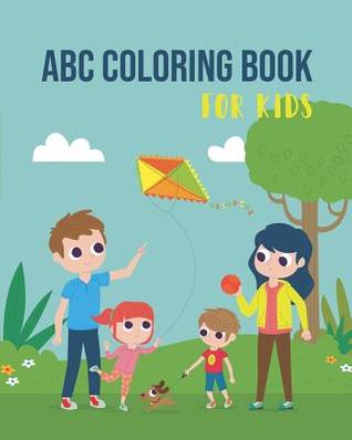Full Download ABC Coloring Book for Kids: An Activity Book for Toddlers and Preschool Kids Age 2-5 to Learn the English Alphabet Letters from A to Z - B&g Books | PDF