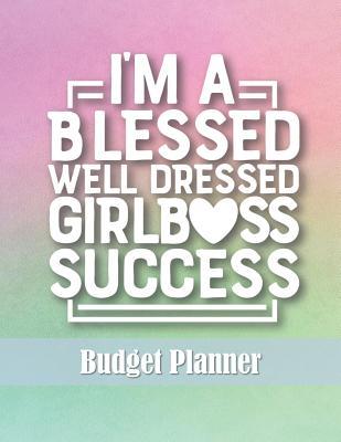 Read Online Budget Planner: I'm a Blessed Well Dressed Girlboss Success; A Simple 52-Week Journal for Women and Beginners to Track Income and Expenses, Set Financial Goals, and Create a Budget - Budgeting Bliss | ePub