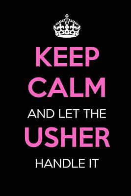 Download Keep Calm and Let the Usher Handle It: Keep Calm Journal Notebooks as Birthday, Anniversary, Christmas, Graduation Gifts for Girls and Women -  file in ePub