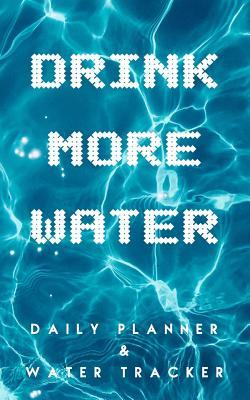 Read Online Drink More Water Daily Planner and Water Tracker -  | ePub
