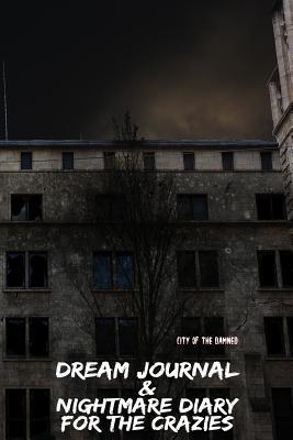 Download City of the Damned: Dream Journal & Nightmare Diary for the Crazies - Adrien Dreamer file in ePub