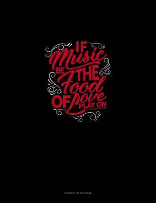 Full Download If Music Be the Food of Love Play on: Accounts Journal -  file in ePub