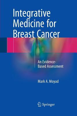 Read Online Integrative Medicine for Breast Cancer: An Evidence-Based Assessment - Mark A. Moyad file in PDF