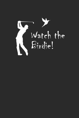 Full Download Watch the Birdie: Golf Notizbuch Golfing Notebook Bullet Journal 6x9 - Peto Goball | ePub