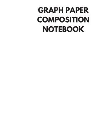 Read Graph Paper Composition Notebook: White Color Cover, Grid Paper Notebook, 4x4 Quad Ruled, 106 Sheets (Large, 8.5 X 11) -  | ePub