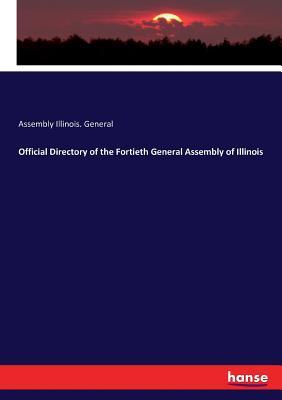 Download Official Directory of the Fortieth General Assembly of Illinois - Assembly Illinois General file in ePub