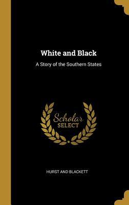 Full Download White and Black: A Story of the Southern States - Hurst and Blackett | ePub