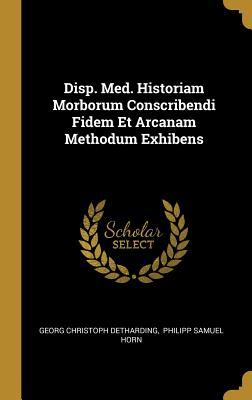 Download Disp. Med. Historiam Morborum Conscribendi Fidem Et Arcanam Methodum Exhibens - Georg Christoph Detharding file in ePub