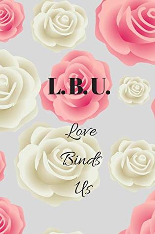 Read Online Love Binds Us: Bonding Journal 6x9 120 pg Sorority Sisters - R&E Jorunaling | ePub
