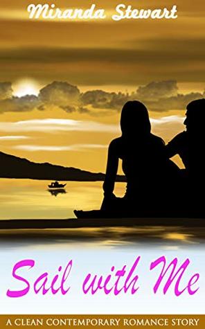 Read Online Sail with Me: A Clean Contemporary Romance Story - Miranda Stewart file in PDF