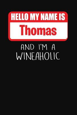 Full Download Hello My Name is Thomas And I'm A Wineaholic: Wine Tasting Review Journal -  | PDF