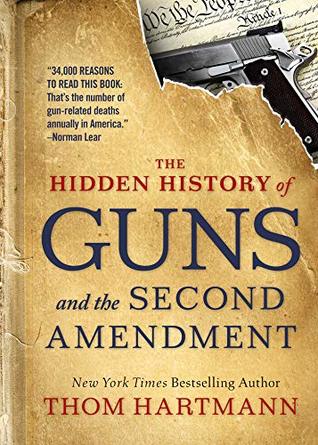 Full Download The Hidden History of Guns and the Second Amendment - Thom Hartmann file in ePub