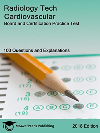 Read Radiology Tech Cardiovascular: Board and Certification Practice Test - MedicalPearls Publishing LLC | ePub