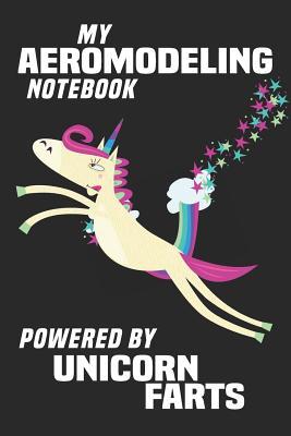 Full Download My Aeromodeling Notebook Powered By Unicorn Farts: Blank Lined Notebook Journal Gift Idea - Unikoo Publishing file in ePub