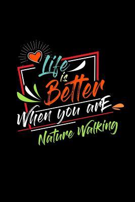 Full Download Life Is Better When You Are Nature Walking: A 6x9 Inch Matte Softcover Paperback Notebook Journal With 120 Blank Lined Pages -  | ePub