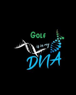 Read Online Golf Is In My DNA: A 8x10 Inch Matte Softcover Paperback Notebook Journal With 120 Blank Lined Pages -  | ePub
