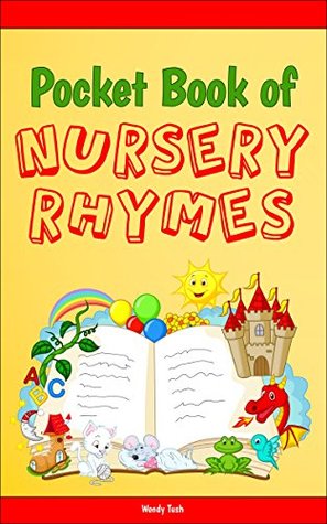 Read Online Pocket Book of Nursery Rhymes (Illustrated): Bedtime, Anytime, & Everyday Reading - Wendy Tush file in PDF