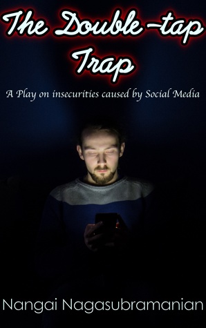 Download The Double-tap Trap: A Play on insecurities caused by Social Media - Nangai Nagasubramanian | ePub