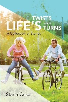 Full Download Life's Twists and Turns: A Collection of Stories - Starla K Criser | ePub