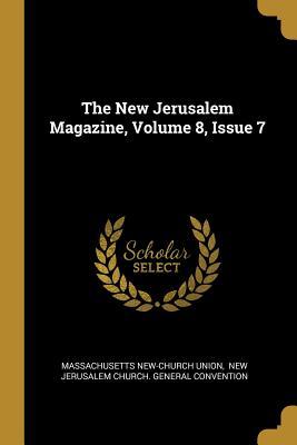 Read The New Jerusalem Magazine, Volume 8, Issue 7 - Massachusetts New-Church Union file in ePub