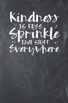Read Online Kindness is Free Sprinkle That Stuff Everywhere: Lined Journal Lined Notebook 6x9 110 Pages Ruled -  | ePub