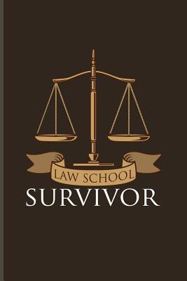 Read Online Law School Survivor: Funny Lawyer Humor Journal For Law School Last Year, Career, Attorneys, Solicitors, Graduation & Degree Fans - 6x9 - 100 Blank Lined Pages - Yeoys Courtroom file in ePub