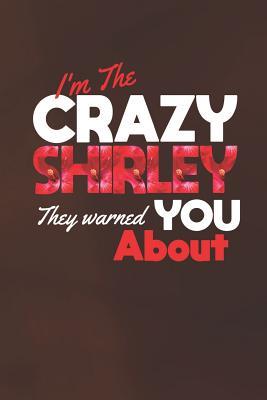 Read Online I'm The Crazy Shirley They Warned You About: First Name Funny Sayings Personalized Customized Names Women Girl Mother's day Gift Notebook Journal -  | ePub