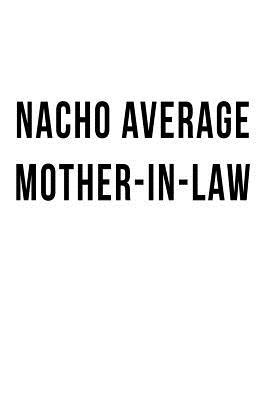 Read Nacho Average Mother-in-Law: Blank Lined Journal -  | ePub