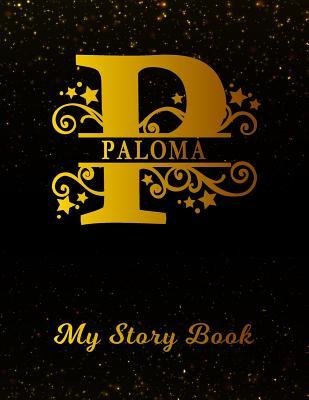 Read Paloma My Story Book: Personalized Letter P First Name Blank Draw & Write Storybook Paper Black Gold Cover Write & Illustrate Storytelling Midline Dash Workbook for Pre-K & Kindergarten 1st 2nd 3rd Grade Students (K-1, K-2, K-3) -  | PDF