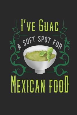 Read Online I've Guac a Soft Spot For Mexican Food: Recipe Journal Notebook, 120 Pages, Soft Matte Cover, 6 x 9 - Puntastic Publishing | ePub