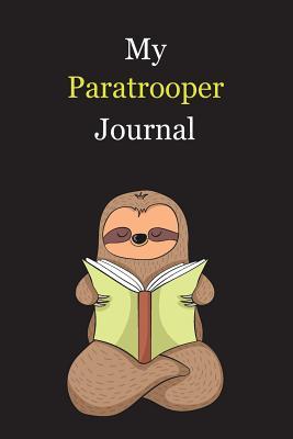Read Online My Paratrooper Journal: With A Cute Sloth Reading, Blank Lined Notebook Journal Gift Idea With Black Background Cover - Exwp Press file in PDF