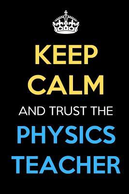 Read Keep Calm And Trust The Physics Teacher: Keep Calm Name Teacher Journal Diary Notebook as Birthday, Anniversary, Christmas, Graduation Gifts for Education Elementary High School and Middle School Teaching Professionals -  | PDF