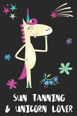 Read Online Sun Tanning & Unicorn Lover: Blank Lined Notebook Journal Gift Idea - Uniqueloves Publishing file in PDF