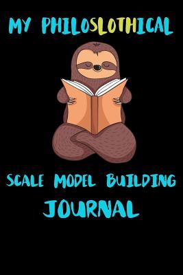 Full Download My Philoslothical Scale Model Building Journal: Blank Lined Notebook Journal Gift Idea For (Lazy) Sloth Spirit Animal Lovers -  file in PDF