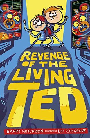 Read Online Revenge of the Living Ted (Night of the Living Ted Book 2) - Barry Hutchison file in PDF