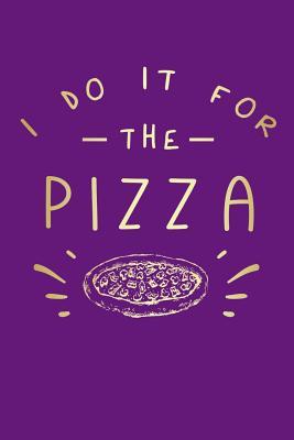 Download I Do It For The Pizza: 52 Week Fitness Food & Water Tracker Journal - Dream Darling Journals file in PDF