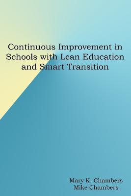 Read Online Continuous Improvement in Schools with Lean Education and Smart Transition - Mike Chambers file in ePub