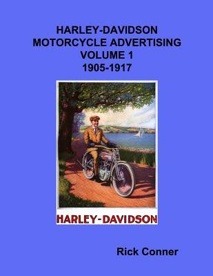 Download Harley-Davidson Motorcycle Advertising Vol 1: 1905-1917 - Rick Conner | ePub