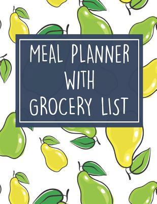 Read Meal Planner with Grocery List: 52 Week Food Planner / Diary / Log / Meal & Diet Prep Journal with Grocery List and Pears Theme (8.5 x 11 Inches - 53 Pages) - Triangle Publishing file in ePub