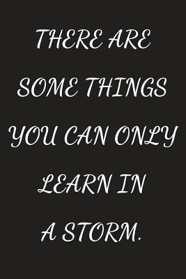 Full Download There Are Some Things You Can Only Learn In A Storm: Notebook, Journal, Organizer To Write In, Empty Fill in notebook Template (6x9) 120 pages (Blank Lined Book) - Simple Life | ePub
