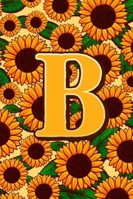 Full Download B: Letter B Monogram Sunflowers Notebook & Journal - Dream Darling Journals | PDF
