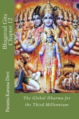 Full Download Bhagavad Gita: Chapter 12: the Global Dharma for the Third Millennium - Mata Parama Karuna Devi file in ePub