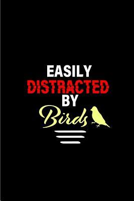 Full Download Easily Distracted by Birds: Perfect birding field notebook / log book / journal / notebook - Easy to record and identify bird sightings for Adults And Kids. Gift for Birders, Bird Watchers, Nerds, or Ornithologists, Twitchers etc. - Birdie Lover Publishing file in PDF