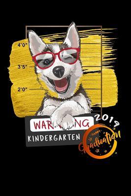 Download kindergarten 2019: graduation warning husky dog Lined Notebook / Diary / Journal To Write In 6x9 for class of 2019 graduation - One Grade Publishers | ePub
