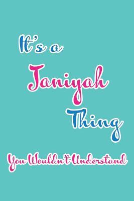 Read Online It's a Janiyah Thing You Wouldn't Understand: Blank Lined 6x9 Name Monogram Emblem Journal/Notebooks as Birthday, Anniversary, Christmas, Thanksgiving, Mother's Day, Grandparents day, any other Holiday or occasion Gifts For Girls and Women - Real Joy Publications | ePub